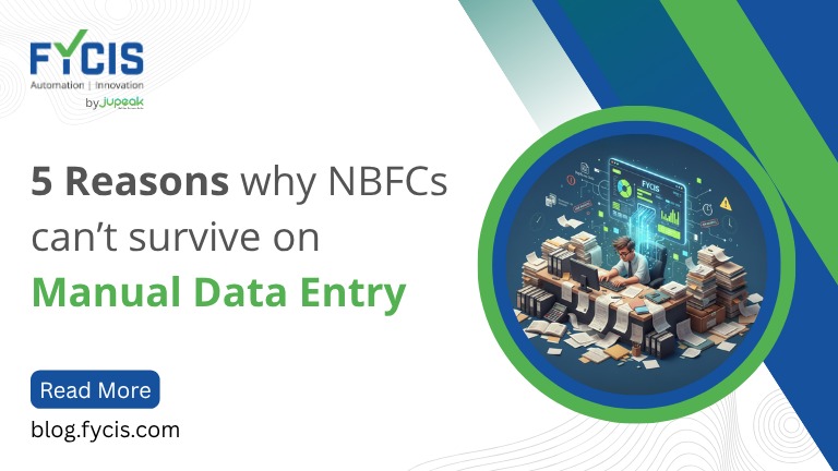 5 reasons why NBFCs can’t survive on Manual data entry
